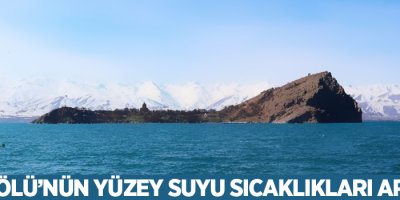 Van Gölü’nün yüzey suyu sıcaklıkları artıyor