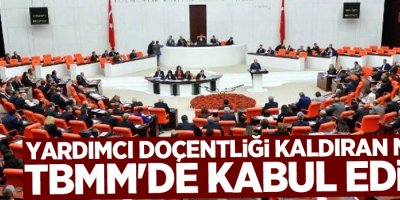 Yardımcı doçentliği kaldıran madde, TBMM'de kabul edildi