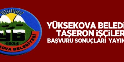 Yüksekova Belediyesi Taşeron İşçilerin Başvuru Sonuçları yayınlandı