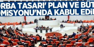 'Torba tasarı' Plan ve Bütçe Komisyonu'nda kabul edildi