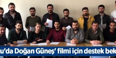 'Doğu'da Doğan Güneş' filmi için destek bekliyor