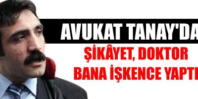 Doktor bana işkence yaptı