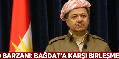 Mesud Barzani: Bağdat'a karşı birleşme vakti