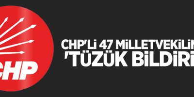CHP'li 47 milletvekilinden 'tüzük bildirisi'