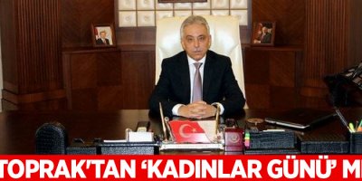 Vali Toprak'tan ‘Kadınlar Günü’ mesajı