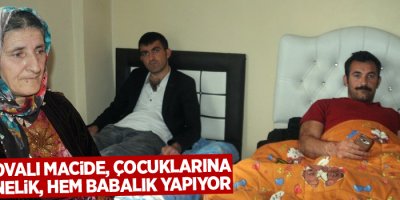 Yüksekovalı Macide, çocuklarına hem annelik, hem babalık yapıyor