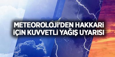 Meteoroloji'den Hakkari için kuvvetli yağış uyarısı