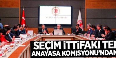 Seçim ittifakı teklifi Anayasa Komisyonu’ndan geçti