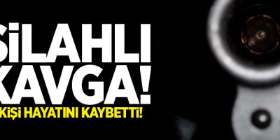 Silahlı kavga: 4 ölü