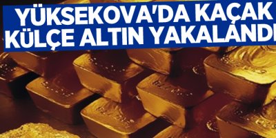Yüksekova’da 818 gram külçe altın ele geçirildi