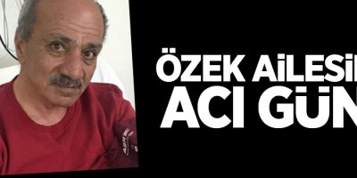 Özek Ailesinin Acı Günü