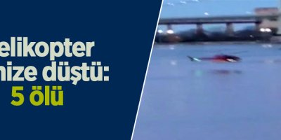 Helikopter denize düştü: 5 ölü