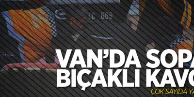 Van'da sopalı, bıçaklı kavga! Çok sayıda yaralı var!