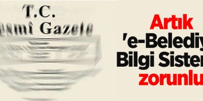 Artık 'e-Belediye Bilgi Sistemi' zorunlu