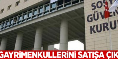 SGK gayrimenkullerini satışa çıkardı