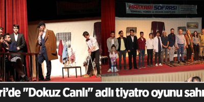 Hakkari’de 'Dokuz Canlı' adlı tiyatro oyunu sahnelendi