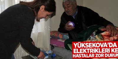 Yüksekova'da köyün elektrikleri kesilince hastalar zor durumda kaldı