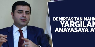 Demirtaş'tan mahkemeye: Yargılama anayasaya aykırı
