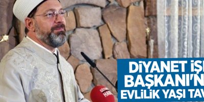 Diyanet İşleri Başkanı'ndan evlilik yaşı tavsiyesi