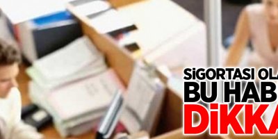 Sigortası olanlar dikkat! Değişiyor...