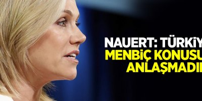 Nauert: Türkiye ile Menbiç konusunda anlaşmadık
