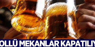 Alkollü mekânlar kapatılıyor