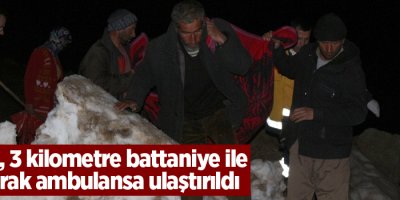 3 kilometre battaniye ile taşınarak ambulansa ulaştırıldı