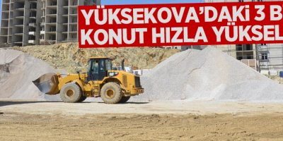 Yüksekova’daki 3 bin 63 konut hızla yükseliyor