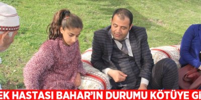 Böbrek hastası Bahar’ın durumu kötüye gidiyor