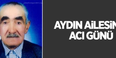 Aydın ailesinin acı günü