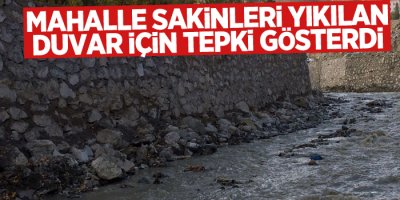Mahalle sakinleri yıkılan duvar için tepki gösterdi