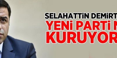 Selahattin Demirtaş yeni bir parti mi kuruyor?