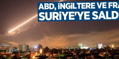 ABD, İngiltere ve Fransa Suriye'ye saldırdı