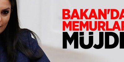 Bakan Sarıeroğlu'ndan memurlara müjde!