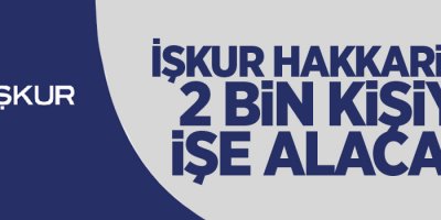 İŞKUR Hakkari'de 2 bin kişiyi işe alacak