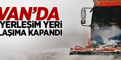 Van’da 8 yerleşim yeri ulaşıma kapandı