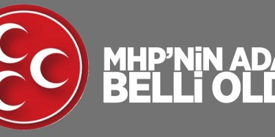 MHP'nin adayı belli oldu!