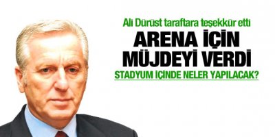 Ali Dürüst'ten Arena müjdesi