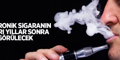 Elektronik sigaranın zararı yıllar sonra görülecek