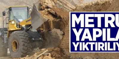 Metruk yapılar yıktırılıyor