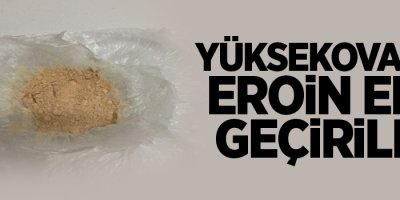 Yüksekova'da eroin ele geçirildi