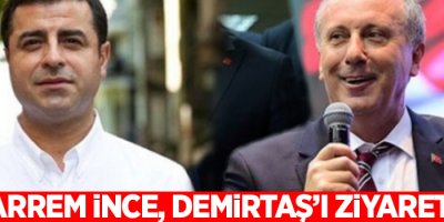İnce ve Demirtaş’ın görüşmesi sona erdi