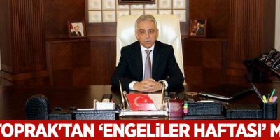 Vali Toprak'tan ‘Engeliler Haftası’ mesajı
