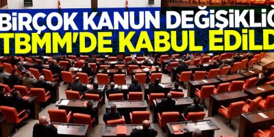 Birçok kanun değişikliği TBMM'de kabul edildi