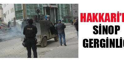 Hakkari'de Sİnop Gerginliği