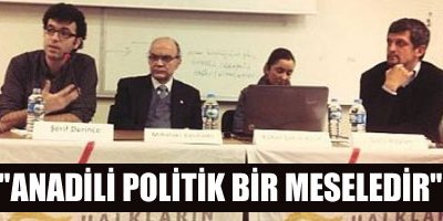 'Anadili Politik Bir Meseledir'