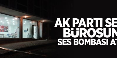 AK Parti seçim irtibat bürosuna ses bombası atıldı