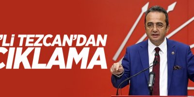 CHP'li Tezcan'dan açıklama