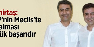 Demirtaş: HDP'nin Meclis'te yer alması büyük başarıdır
