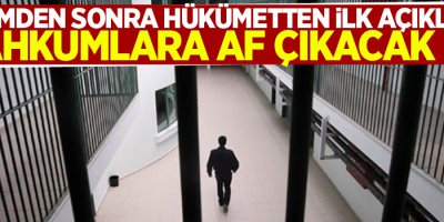 Mahkumlara af çıkacak mı? Hükümetten ilk açıklama